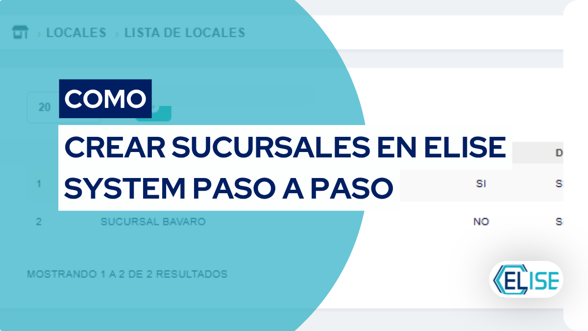 Cómo Crear Sucursales en Elise System Paso a Paso