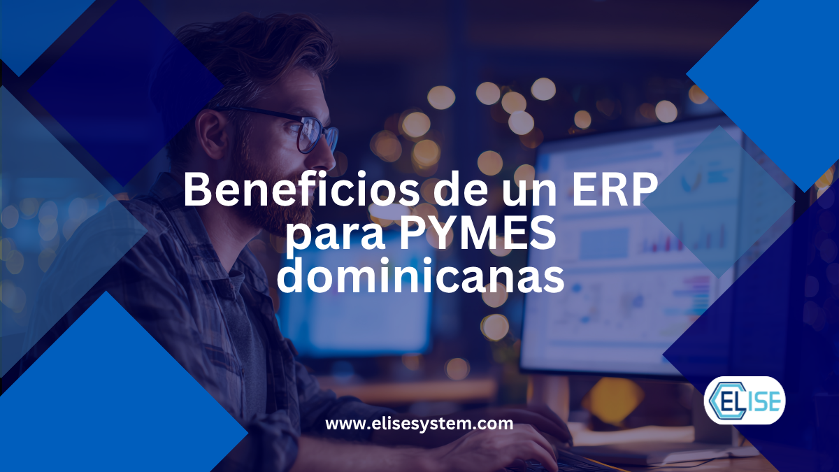 Beneficios de un ERP para PYMES dominicanas: por qué cada vez más empresas lo implementan