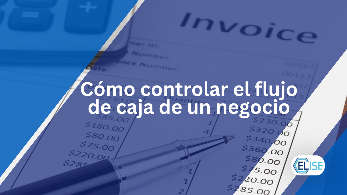 Cómo controlar el flujo de caja de un negocio