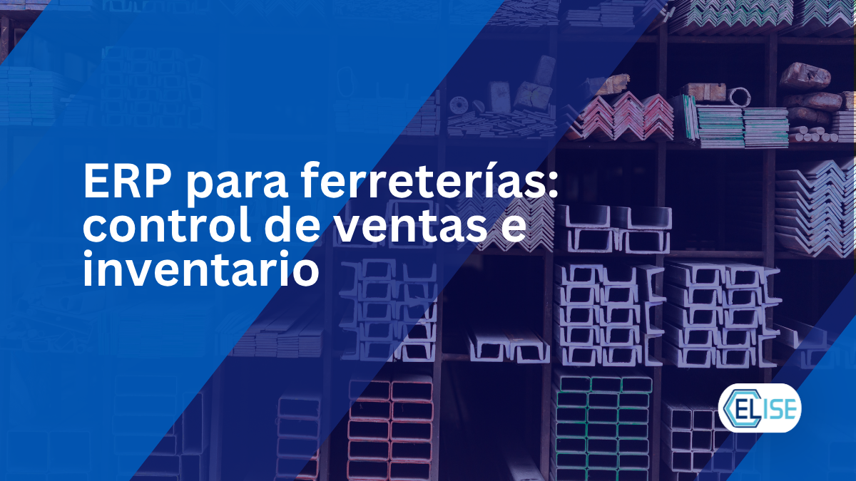 ERP para ferreterías: control de ventas e inventario